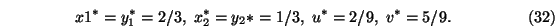 \begin{eqnarray}x1^*=y_1^*=2/3,\ x_2^*=y_2*=1/3,\ u^*=2/9,\ v^*=5/9
.
\end{eqnarray}
