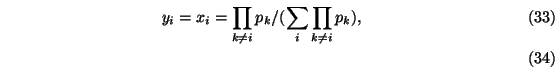 \begin{eqnarray}y_i=x_i= \prod_{k \neq i}p_k /(\sum_i \prod_{k \neq i} p_k) ,\\
\end{eqnarray}