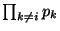 $\prod_{k \neq i} p_k$