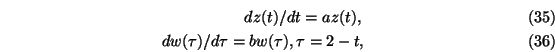 \begin{eqnarray}dz(t)/dt=a z(t),\\
dw(\tau)/d\tau =b w(\tau), \tau=2-t,
\end{eqnarray}