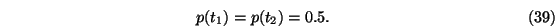 \begin{eqnarray}p(t_1)=p(t_2)=0.5.
\end{eqnarray}