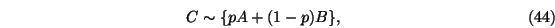 \begin{eqnarray}C \sim \{p A+(1-p)B\},
\end{eqnarray}