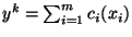 $y^k=\sum_{i=1}^m c_i (x_i)$