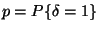 $p=P\{\delta=1\}$