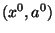 $(x^0,a^0)$