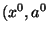 $(x^0,a^0$