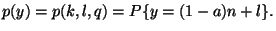 $\displaystyle p(y)=p(k,l,q)=P\{y=(1-a)n+l\}.$