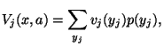 $\displaystyle V_j(x,a)=\sum_{y_j} v_j(y_j) p(y_j),$