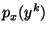 $p_x(y^k)$