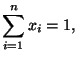 $\displaystyle \sum_{i=1}^n x_i = 1,$