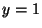 $y=1$