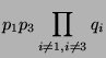 $\displaystyle p_1 p_3 \prod_{i
\ne 1, i \ne 3} q_i$
