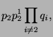 $\displaystyle p_2 p_2^1 \prod_{i \ne 2} q_i,$