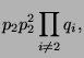 $\displaystyle p_2 p_2^2 \prod_{i \ne 2} q_i,$