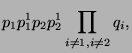 $\displaystyle p_1 p_1^1 p_2 p_2^1 \prod_{i
\ne 1, i \ne 2} q_i ,$