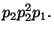 $\displaystyle p_2 p_2^2 p_1.$