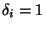 $\delta_i=1$