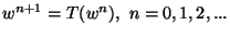 $\displaystyle w^{n+1} = T(w^n),\ n=0,1,2,...$