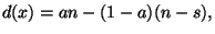 $\displaystyle d(x)=
a n-(1-a)(n-s),$
