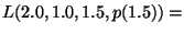 $\displaystyle L(2.0,1.0,1.5,p(1.5))=$