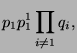 $\displaystyle p_1 p_1^1 \prod_{i \ne 1} q_i,$
