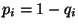 $p_i=1-q_i$