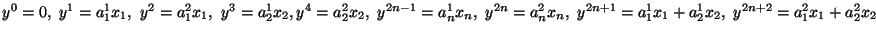 $y^0=0,\ y^1=a_1^1 x_1,\ y^2=a_1^2 x_1,\
y^3=a_2^1 x_2, y^4=a_2^2 x_2,\\
\ y^{...
...{2n}= a_n^2 x_n,
\ y^{2n+1}=a_1^1 x_1+a_2^1 x_2,
\ y^{2n+2}=a_1^2 x_1+a_2^2 x_2$