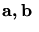 $\mbox{\boldmath${{\bf a,b}}$ }$