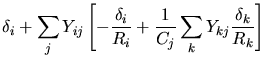 $\displaystyle \delta_i+ \sum_j Y_{ij}\left[ - \frac{\delta_i}{R_i} + \frac{1}{C_j}\sum_kY_{kj}\frac{\delta_k}{R_k}\right]$