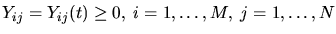 $Y_{ij}=Y_{ij}(t)\ge 0, \; i=1,
\dots, M, \;j=1, \dots, N$